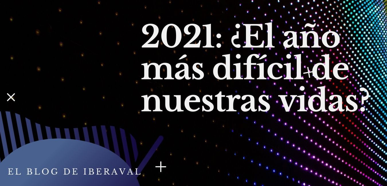 2021: ¿El año más difícil de nuestras vidas?