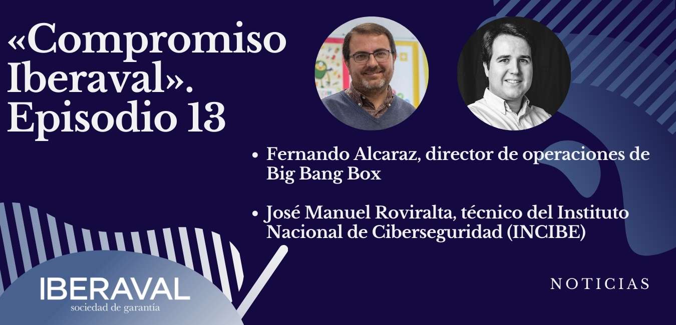 Animación y ciberseguridad se citan en el primer podcast de 2022 en «Compromiso Iberaval»