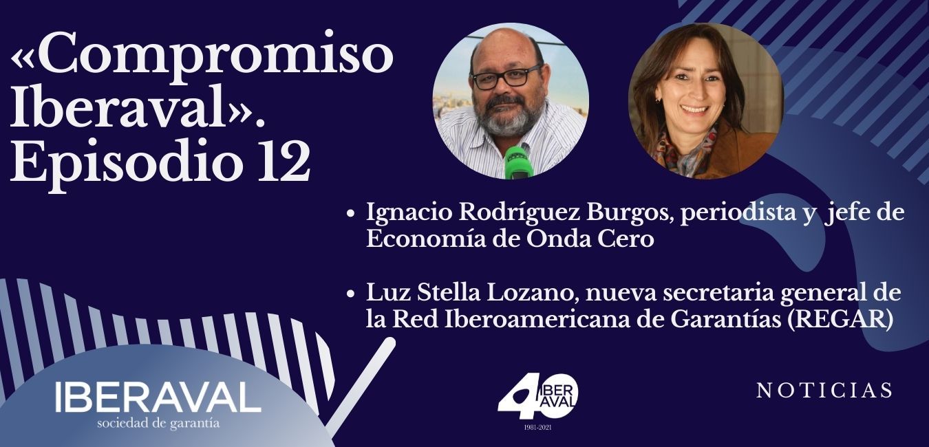 Las claves futuras de la economía y la financiación, en el último episodio de “Compromiso Iberaval” en 2021