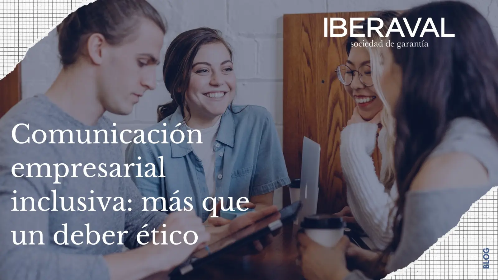 Comunicación empresarial inclusiva: mucho más que un deber ético