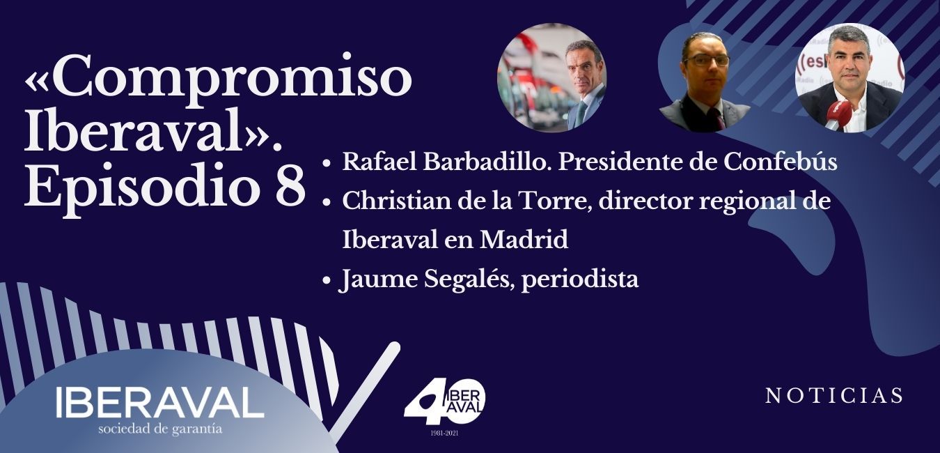 episodio 8 compromiso iberaval. RAFAEL BARBADILLO, DIRECTOR GENERAL DE CONFEBUS: «La pandemia ha cambiado para siempre la movilidad»