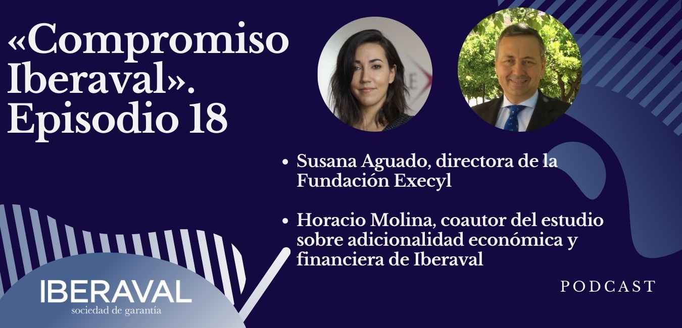 La excelencia empresarial y la adicionalidad financiera, protagonistas del podcast número 18 de Compromiso Iberaval