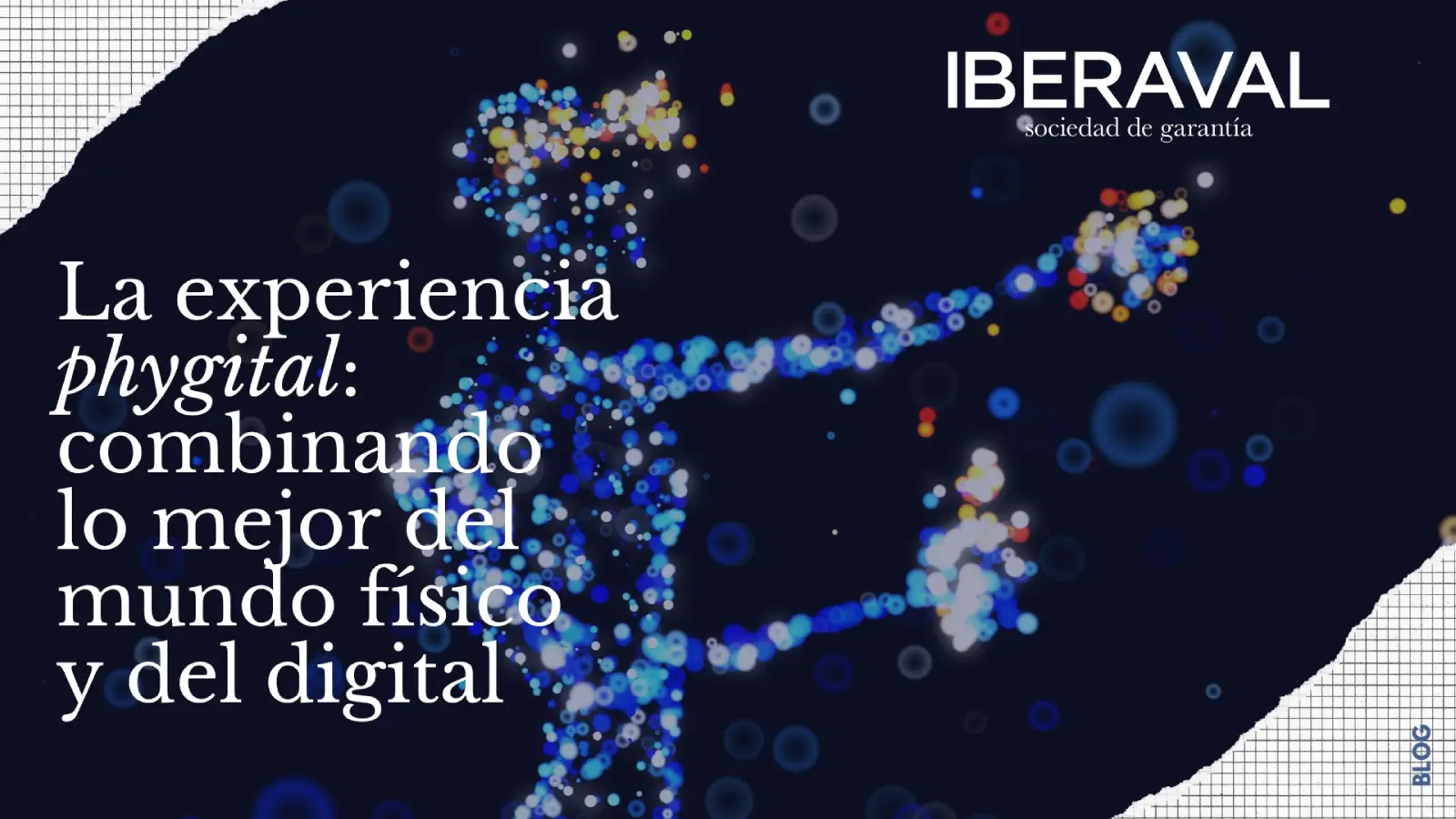 La experiencia phygital: combinando lo mejor del mundo físico y digital