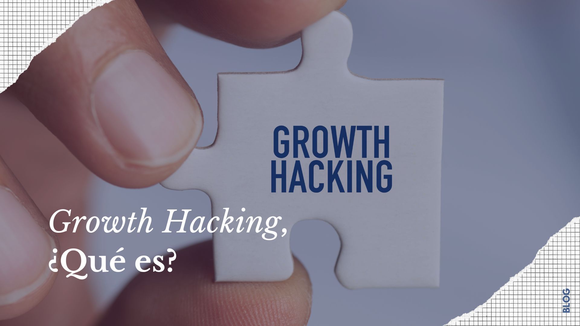 Growth Hacking, ¿Qué es?