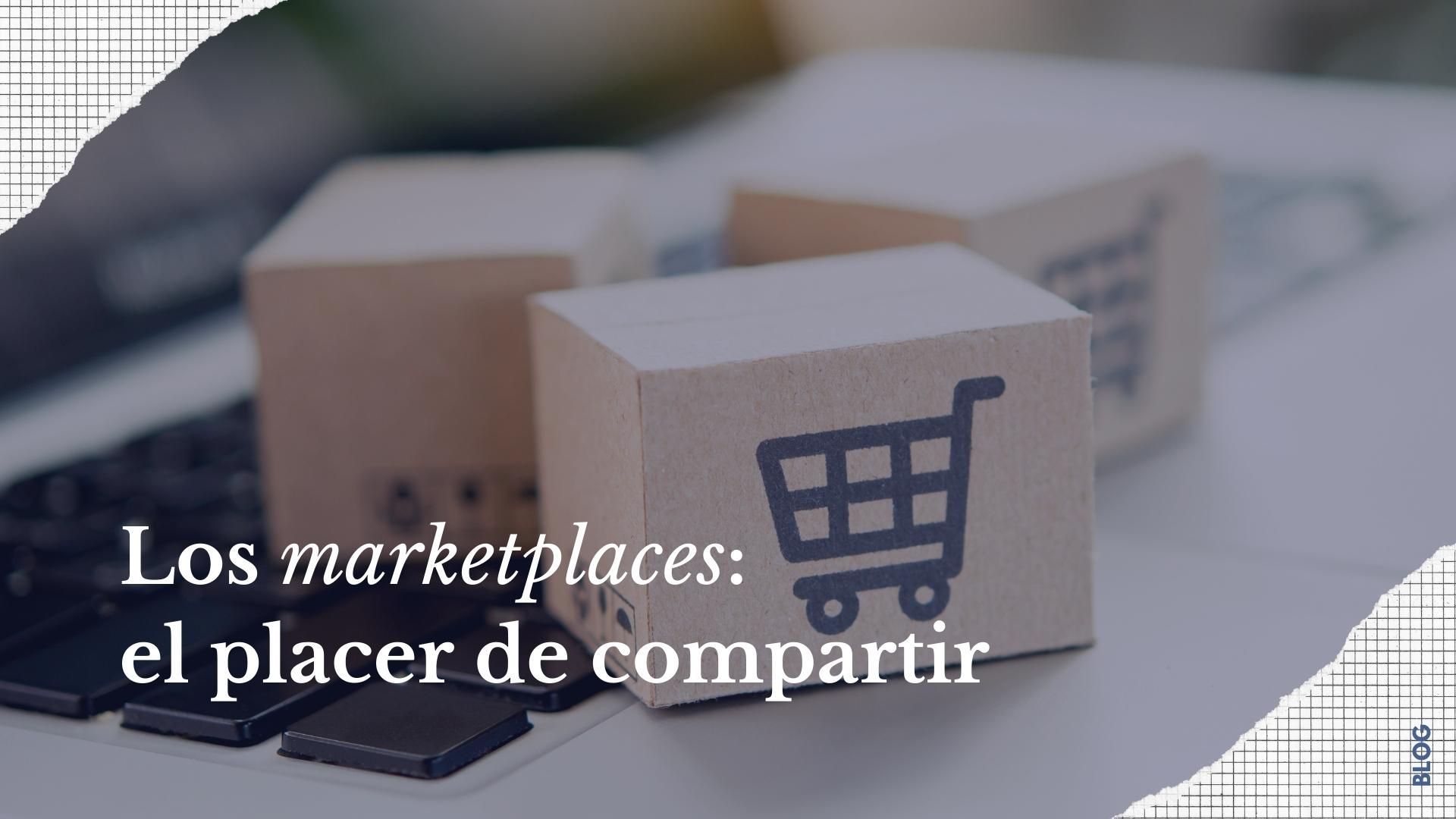 Los marketplaces: el placer de compartir