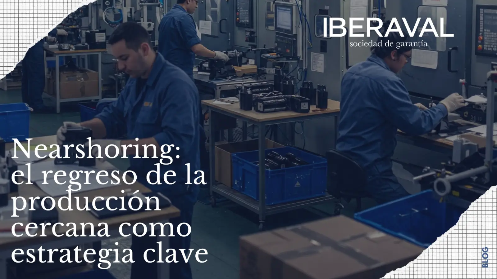 Nearshoring: el regreso de la producción cercana como estrategia clave