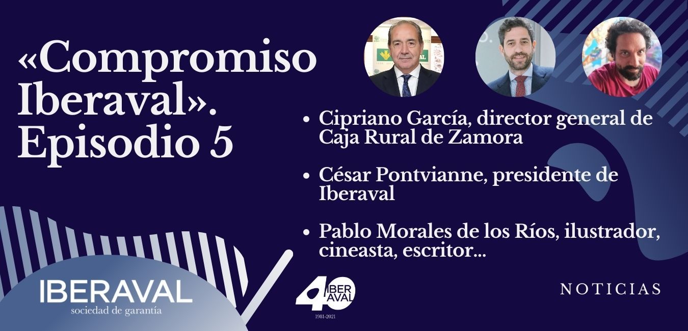 El papel vertebrador de las cajas rurales y las sociedades de garantía se dan la mano en el podcast de Iberaval