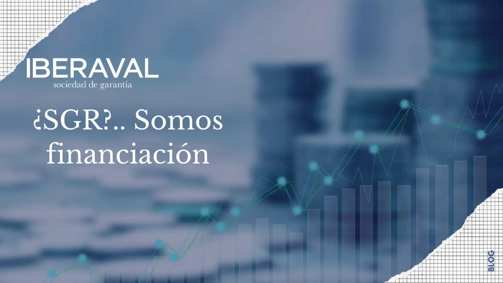 ¿SGR? Somos financiación