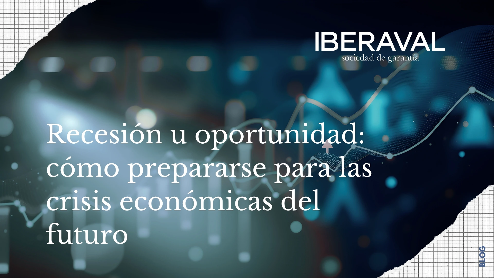 Recesión u oportunidad: cómo prepararse para las crisis económicas del futuro