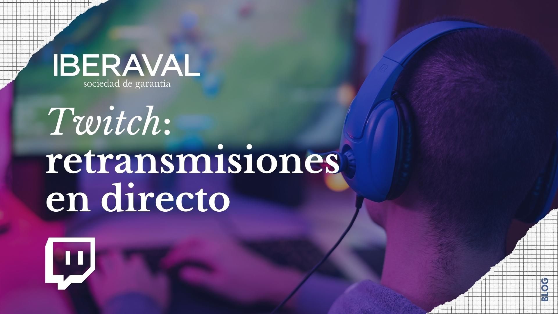 Twitch: retransmisiones en directo