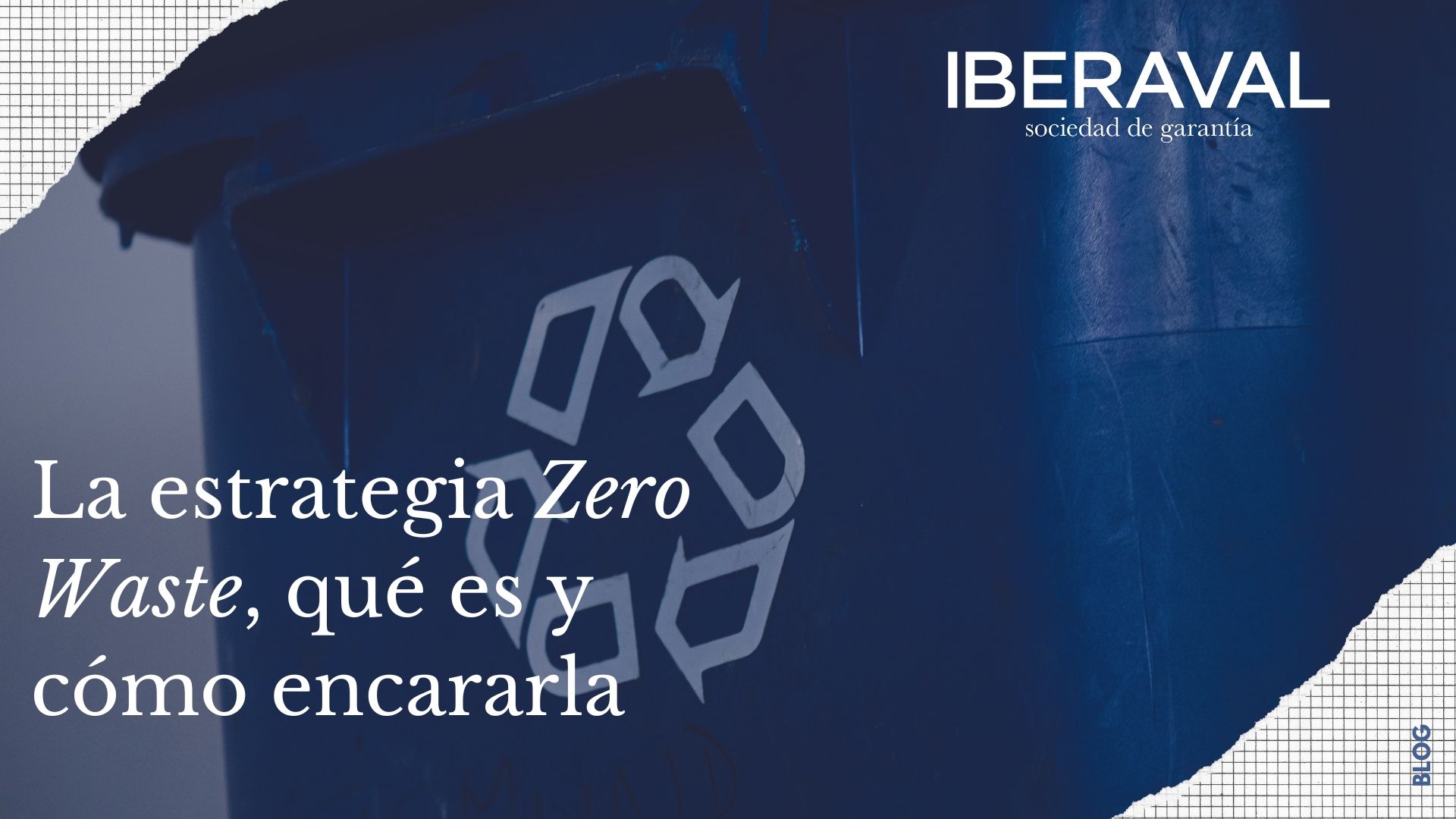 Zero waste en las empresas: estrategias prácticas para reducir residuos