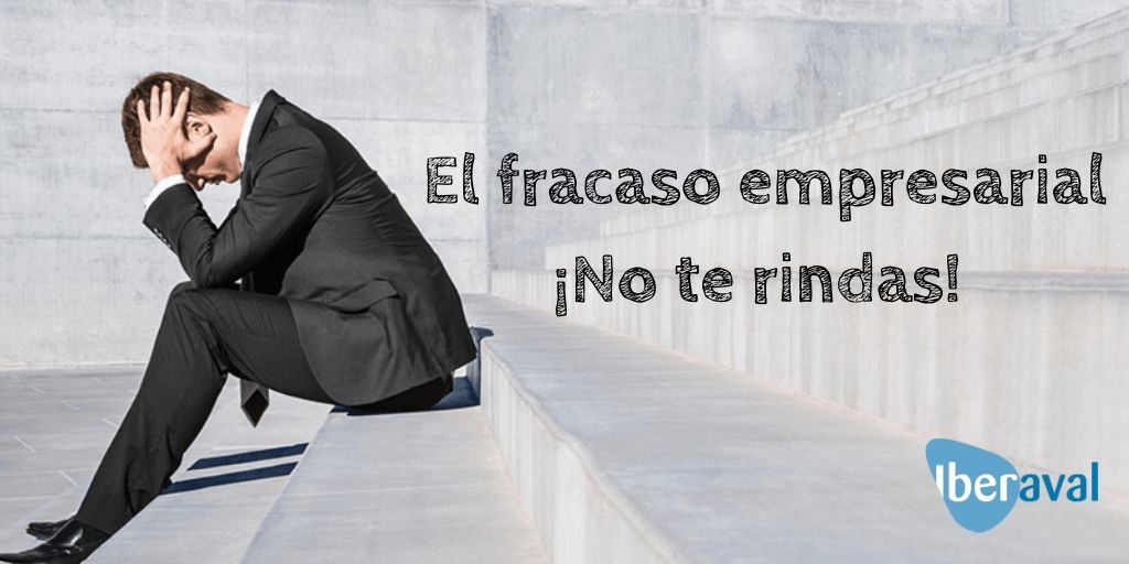 El fracaso empresarial: ¡No te rindas!