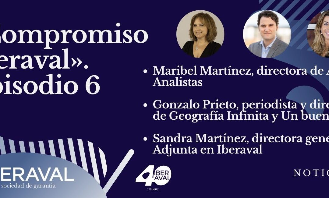 Episodio 6 de Compromiso Iberaval, el podcast