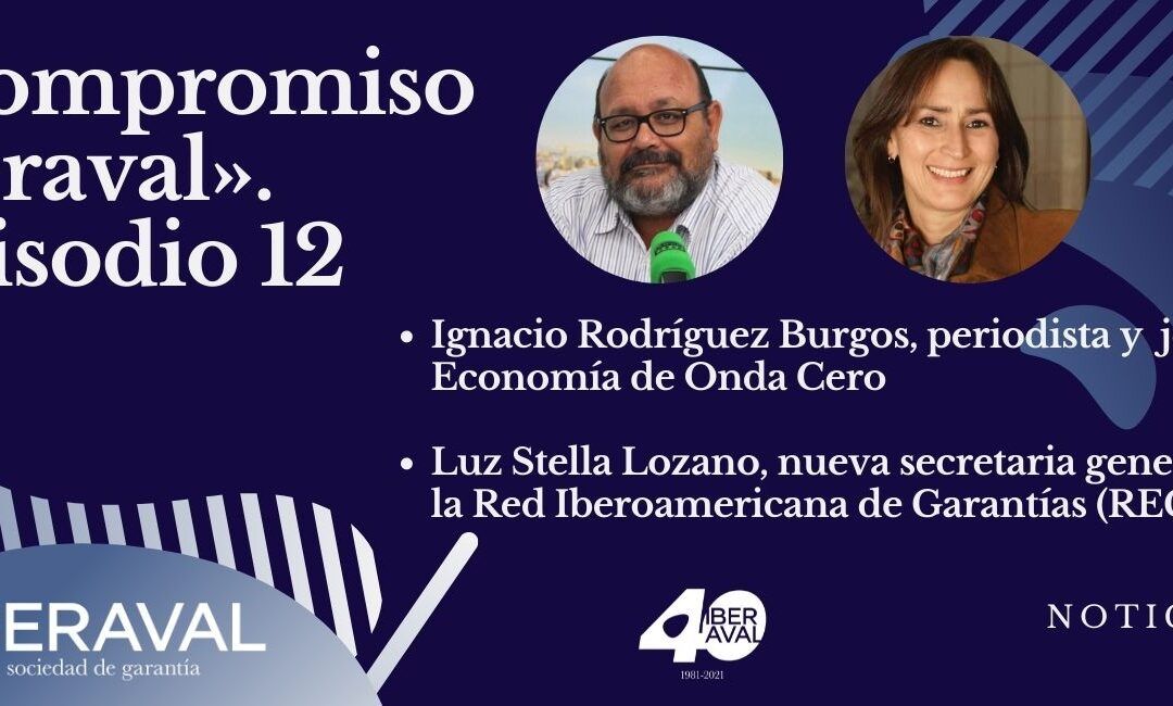 Las claves futuras de la economía y la financiación, en el último episodio de “Compromiso Iberaval” en 2021