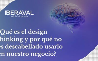 ¿Qué es el Design Thinking y por qué no es descabellado barajarlo para la mejora de nuestro negocio?