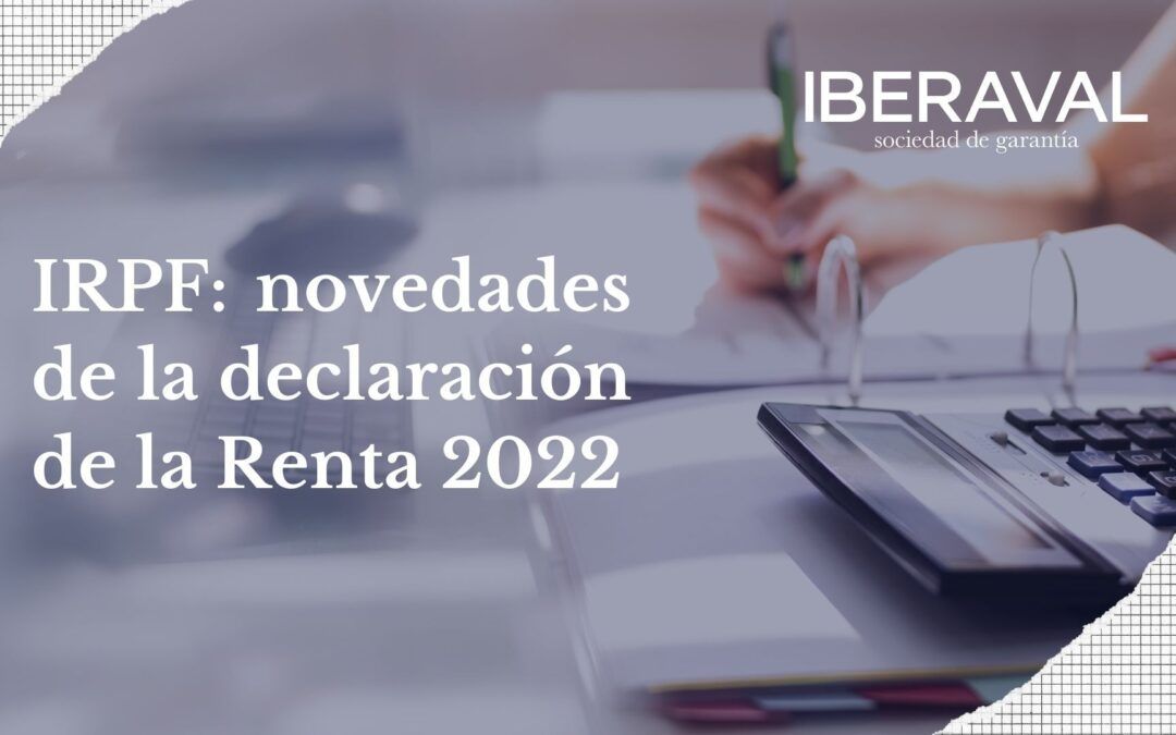 IRPF: novedades de la declaración de la Renta 2022