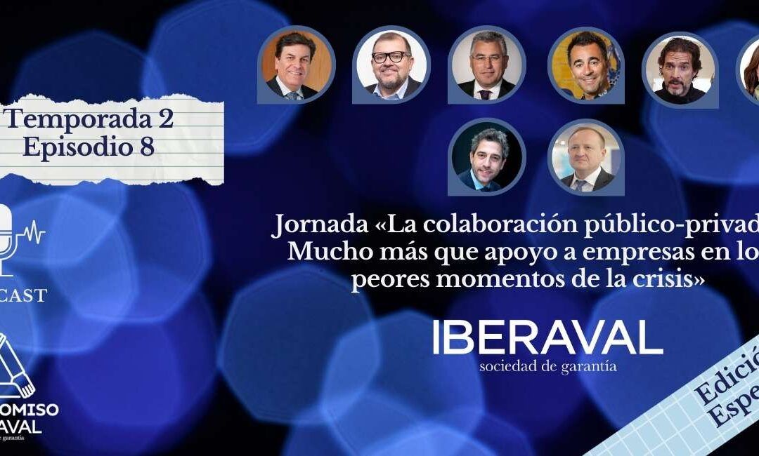 La Jornada sobre Financiación Público-Privada de Iberaval, en el podcast de Iberaval