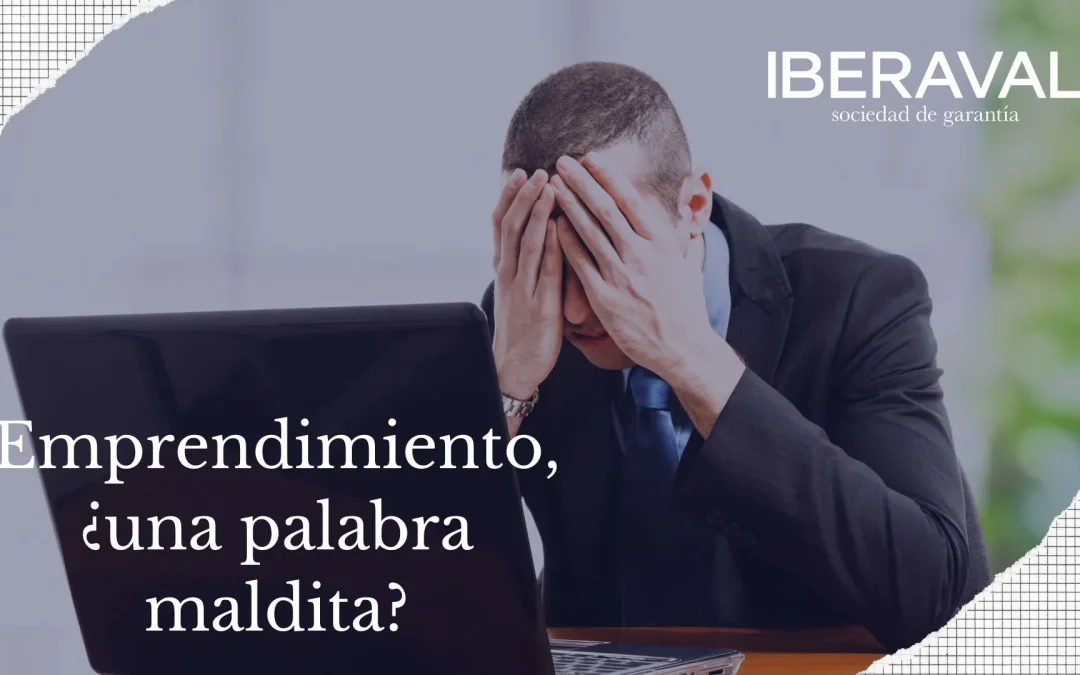 Emprendimiento, ¿es una palabra maldita?