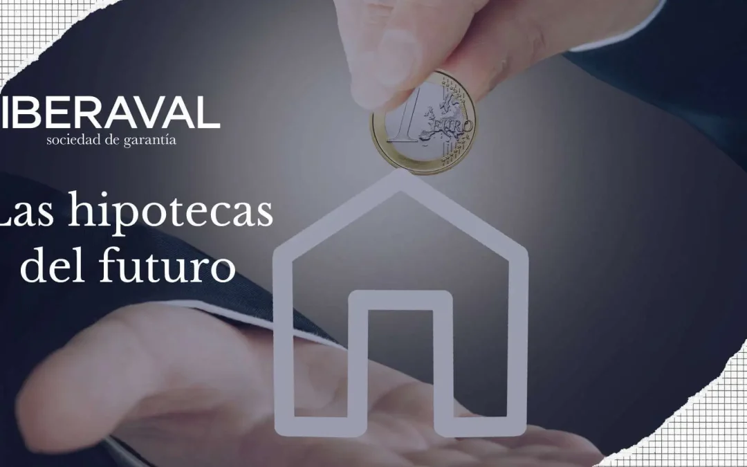 Las hipotecas del futuro: Innovación y transformación en el mercado inmobiliario