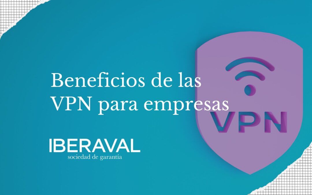 Beneficios de las VPN para empresas