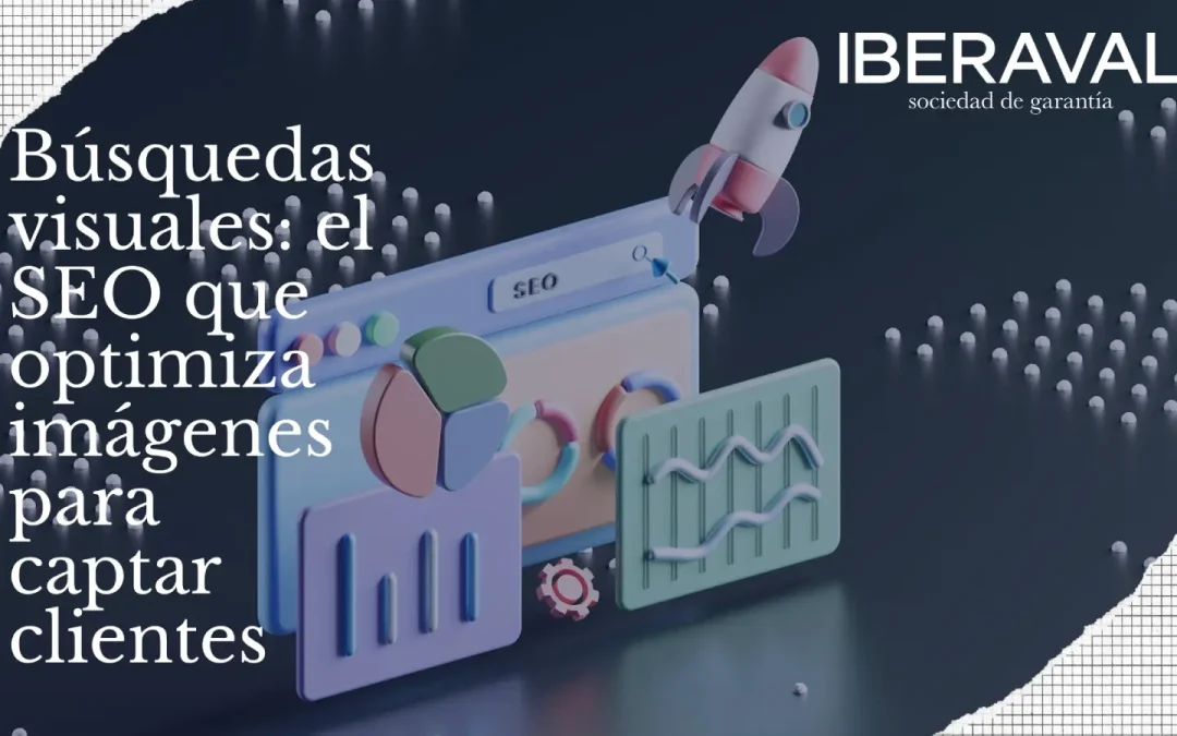 Búsquedas visuales: el SEO que optimiza imágenes para captar clientes