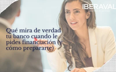 Qué mira de verdad tu banco cuando le pides financiación para tu proyecto (y cómo prepararte)