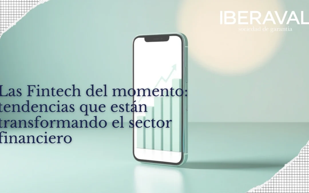 Las Fintech del momento: tendencias que están transformando el sector financiero